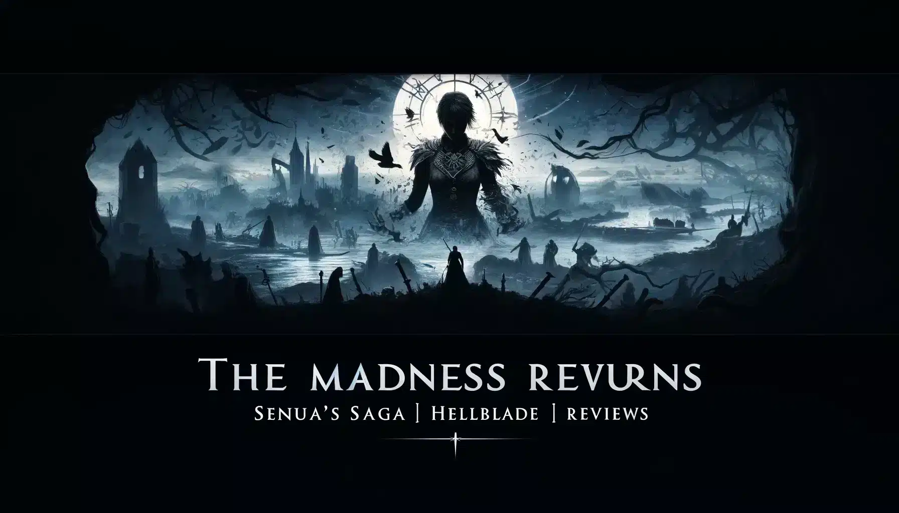 The Madness Returns Senua’s Saga Hellblade II Reviews