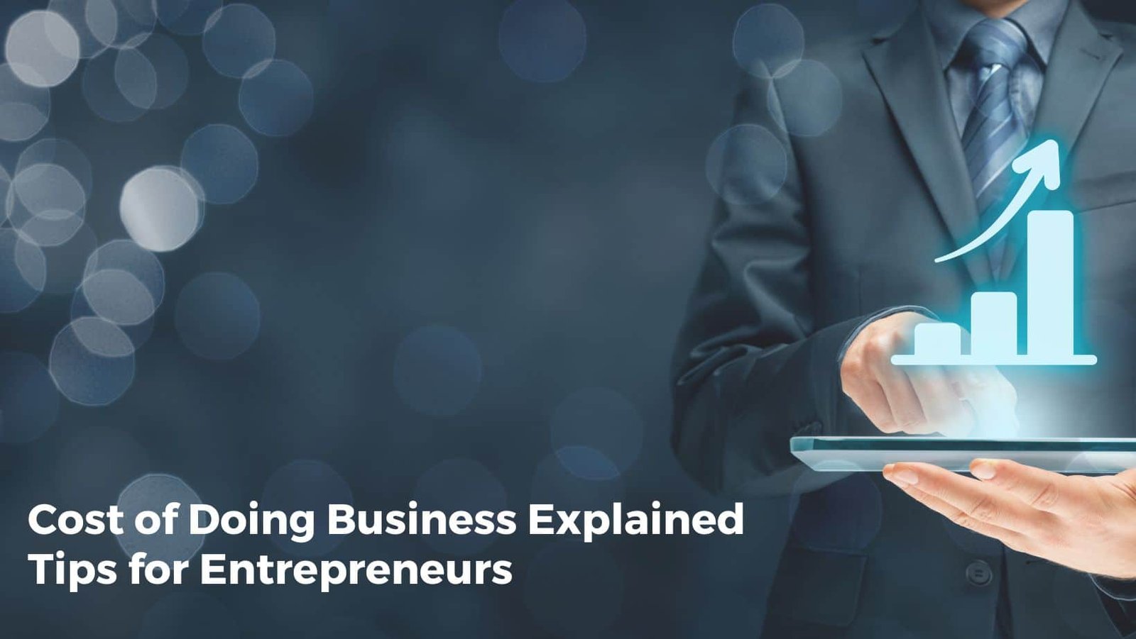 Cost of Doing Business Explained: Tips for Entrepreneurs