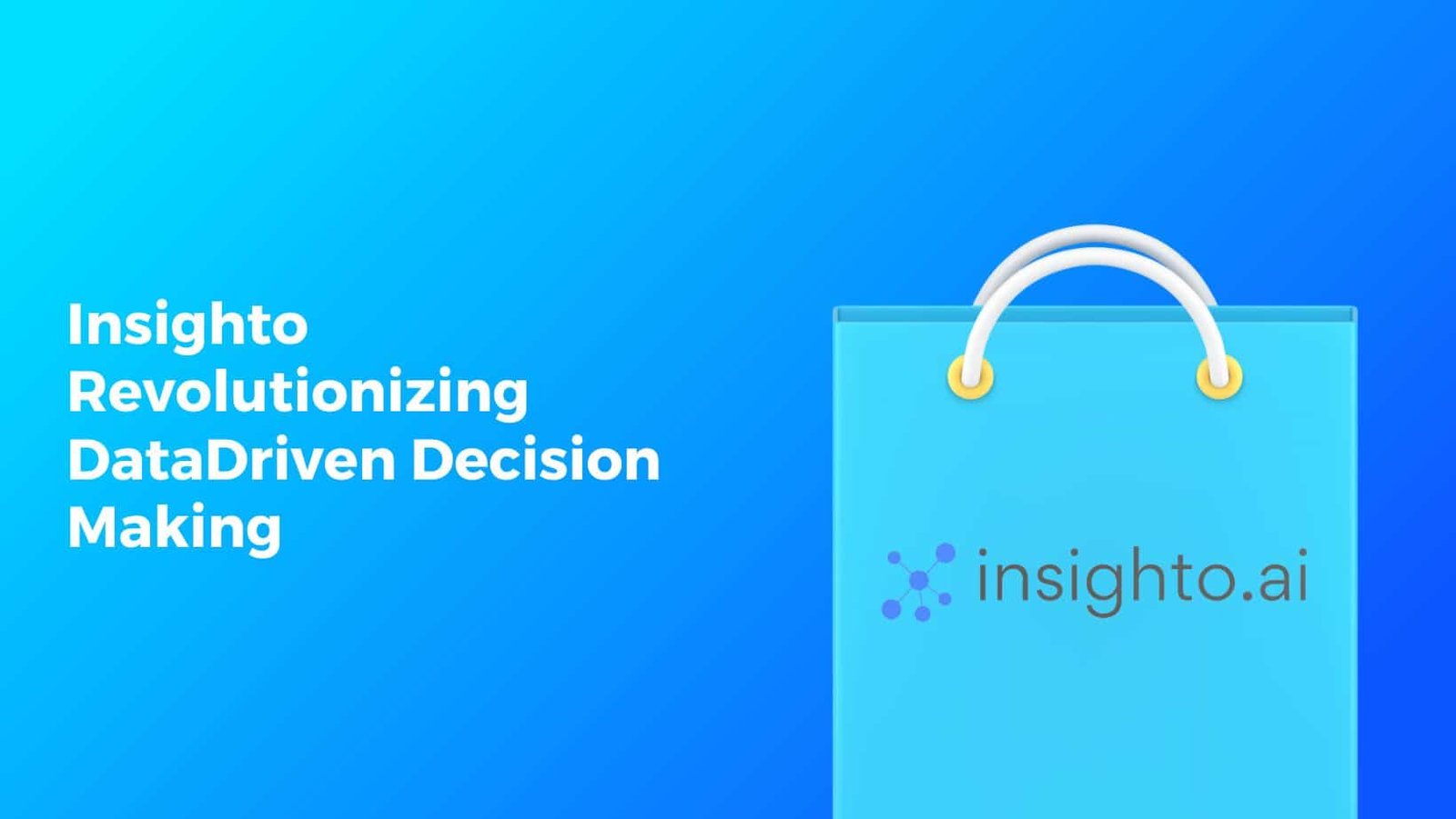 Insighto: Revolutionizing Data-Driven Decision Making